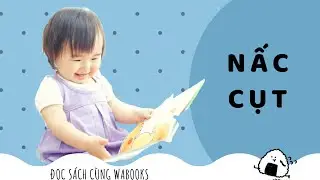 Nấc cụt &ndash; S&aacute;ch Ehon ph&aacute;t huy sức s&aacute;ng tạo cho trẻ em từ 2 - 8 tuổi