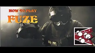 How To Play Fuze [Rainbow Six Siege]