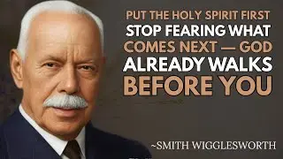 Put the Holy Spirit First: Stop Fearing What Comes Next &mdash; GOD ALREADY WALKS BEFORE YOU |