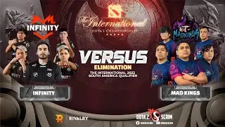 Infinity vs Mad Kings - The International 2022: South America Qualifier - Elimination - BO3