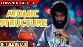 Atomic Structure Class 9 | Full Chapter Explanation | ICSE, CBSE, CG Board | Educore Science
