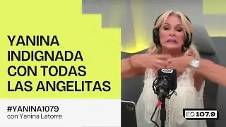 Yanina indignada con todas las angelitas | #Yanina1079
