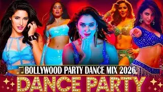 Bollywood Party Dance Mix 2026 💃 | New Year DJ Mashup | Nonstop Hindi Dance Songs
