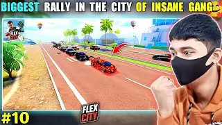 🔥BIGGEST RALLY IN THE CITY OF INSANE GANG || FLEX CITY MOBILE GAMEPLAY हिन्दी #10 || INSANE GAMERX