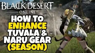 BDO How to Progress & Upgrade Tuvala & Naru Gear on a Season Server