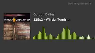 S2Ep2 - Whisky Tourism