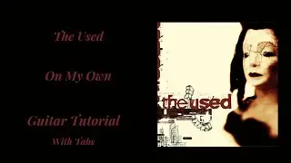 On My Own The Used Guitar Lesson And  FREE TABS  - Dakota's Guitar And Bass Tutorials