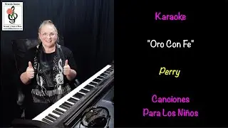 Oro Con Fe - Canciones Para Los Ni&ntilde;os - Perry - Karaoke de Piano con Brenda