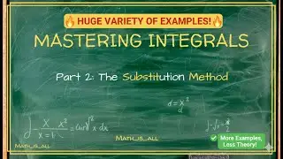 Mastering Integrals (Part 2): The Substitution Method | Diverse Examples & Patterns