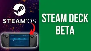 How to update to Steam Deck Beta (Steam OS)