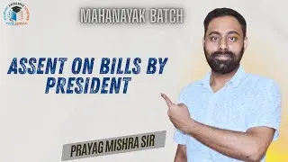 Assent by President of India on Bills....by Prayag Mishra Sir