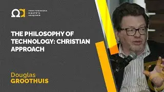 The Philosophy of Technology: Christian Approach &mdash; Douglas Groothuis