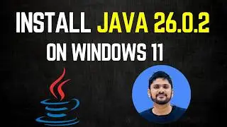 How to Install Java JDK 26.0.2 on Windows 11 | Java Complete Installation Guide