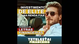 LETRAS FINANCEIRAS: Investimento de ELITE na Renda Fixa