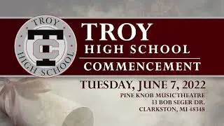 Troy High School Graduation 2022 - June 7, 2022