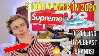 RESELLING HYPEBEAST BRANDS IN 2020! How To Make $1000+ Reselling Supreme, Off White, And More!