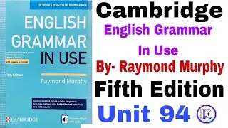 Fifth Edition Unit 94 of Cambridge English Grammar in use by Raymond Murphy | English Family 87