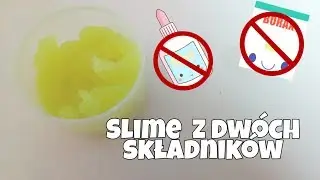 Slime z dw&oacute;ch składnik&oacute;w! Bez aktywatora, maseczek, kleju!