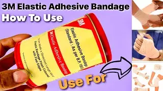 3M Elastic Adhesive Bandage Review , Benefits & How To Use