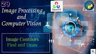 Lecture 29 - Image Contours | Image Processing and OpenCV | Contours | Computer Vision with Python |