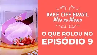 BAKE OFF Brasil | Resumo do Epis&oacute;dio 9 | Temporada 11 - 04/10/2025 🍰🔥