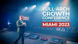 Recap of the Full Arch Growth Conference 2023 From Miami Beach, Florida