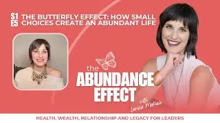 The Butterfly Effect: How Small Choices Create an Abundant Life