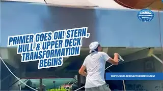 EP 55- Primer Goes On! Transom, Stern, Hull & Upper Deck Transformation Begins 🎨🚤