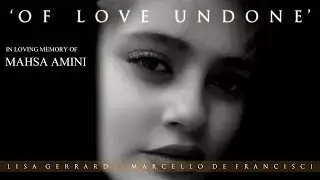 Lisa Gerrard & Marcello De Francisci - 'Of Love Undone' - A Tribute to Mahsa Amini