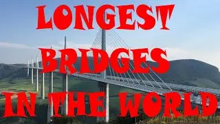 Longest Bridges In The World
