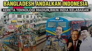 Indonesia Kejutkan Dunia‼️ Bukan India atau Cina, Bangladesh Andalkan Kereta PT INKA
