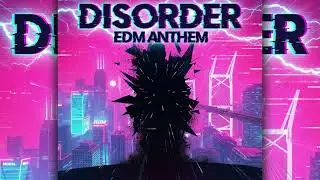 DISORDER｜Dark Chaotic EDM｜Glitch Bass Rave Anthem