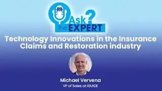 Ask the Expert: Technology Innovations in the Insurance Claims and Restoration industry