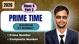 Prime Time | अभाज्य समय | NCERT Class 6 Maths Chapter 5 | Prime & Composite Numbers | अभाज्य | भाज्य