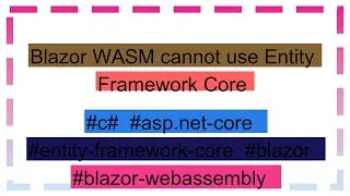 Blazor WASM cannot use Entity Framework Core