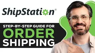 How to Use ShipStation | Step-by-Step Guide for Order Shipping 2026