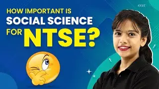 How Important is Social Science for NTSE | How to Prepare Social Science for NTSE | 2024-25