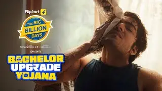 Bachelor Upgrade Yojana I From Basics to Boss I Flipkart Big Billion Days 2025