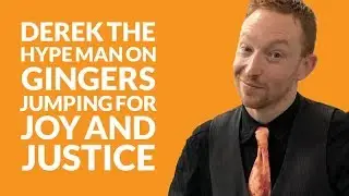 Chapter 47: Derek The Hype Man on gingers jumping for joy and justice