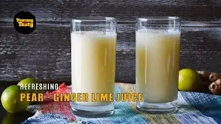 Pear - Ginger Lime Juice, Pear - Ginger Limeade, Pear - Ginger Lemonade | Yummy N Tasty