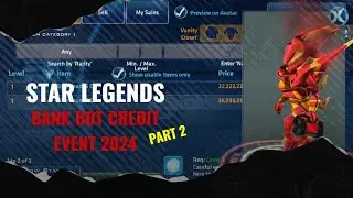 Star Legends Bank Bot Credit Event 2024 ( Part 2 )