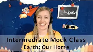 VIPKid Intermediate Mock real example (Earth: Our Home) 2019