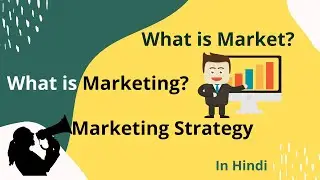 What is Marketing | What is Market | Marketing Strategy | In Hindi with Animation