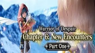 Final Fantasy Mobius Warrior of Despair Chapter 6 New Encounters Part 1 CUTSCENES
