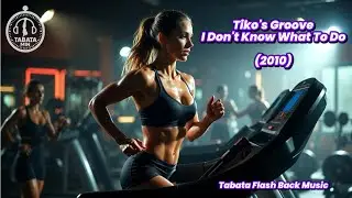 Tabata Flash Back Music - Tiko's Groove feat. Gosha - I Don't Know What To Do (2010) HIIT Timer