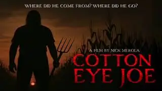Cotton Eye Joe - A Horror Feature Film by Nick Merola