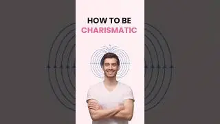 How to be charismatic | 