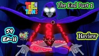Teen Titans Season 4 Episode 11 Review The End Part 1