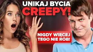 Czy jesteś CREEPY? Zachowania, przez które odstraszasz kobiety