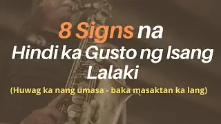 8 Signs na Hindi Ka Gusto ng Isang Lalaki
